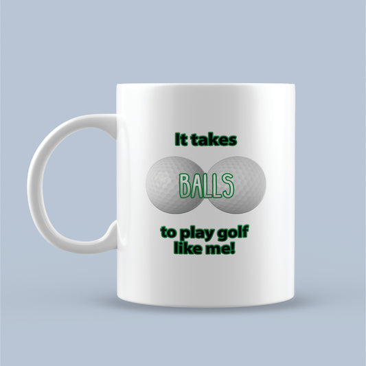 It takes balls to play golf like me funny novelty mug suitable for gift or present
